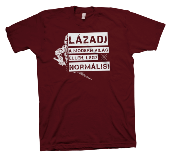 Lázadj a modern világ ellen, légy normális! - támogatói póló